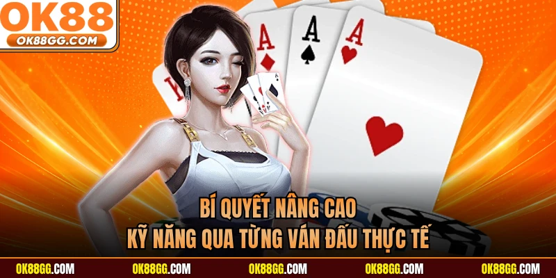 Bí quyết nâng cao kỹ năng qua từng ván đấu thực tế