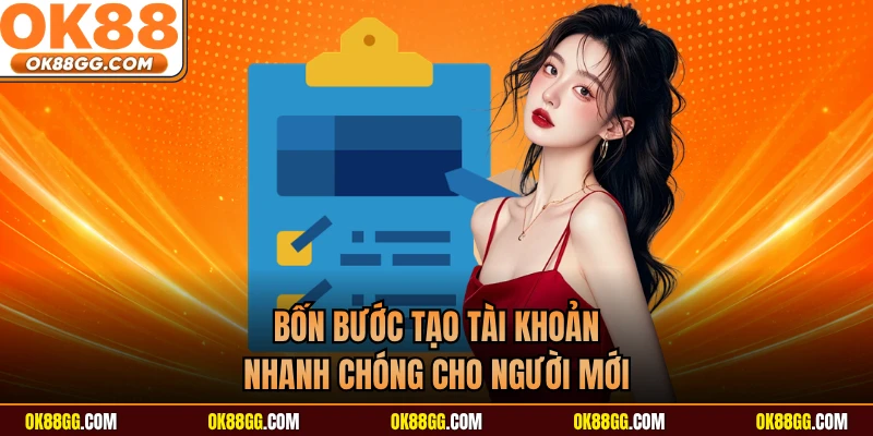 Bốn bước tạo tài khoản nhanh chóng cho người mới