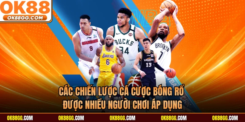 Các chiến lược cá cược bóng rổ được nhiều người chơi áp dụng