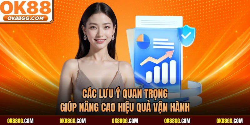 Các lưu ý quan trọng giúp nâng cao hiệu quả vận hành