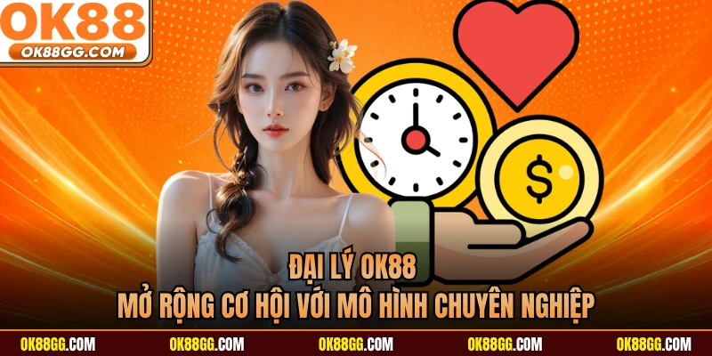 Đại Lý OK88 - Mở Rộng Cơ Hội Với Mô Hình Chuyên Nghiệp