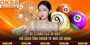 Đề 3 Càng Cực Dễ Hiểu Với Cách Tính Chuẩn Từ Nhà Cái OK88