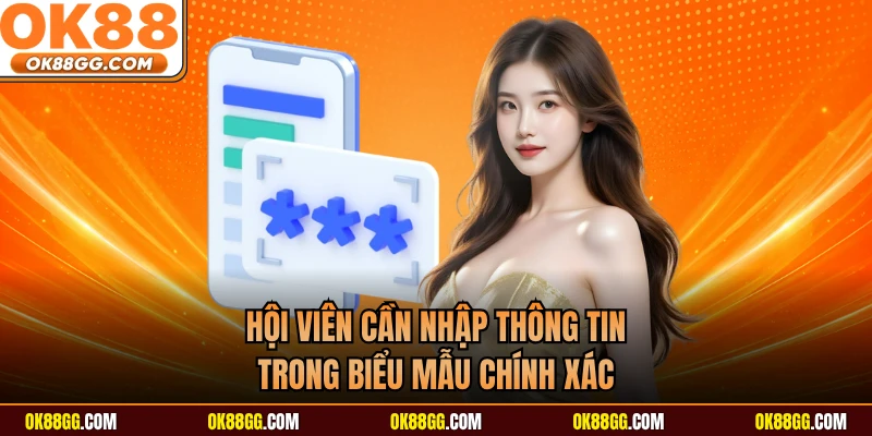 Hội viên cần nhập thông tin trong biểu mẫu chính xác