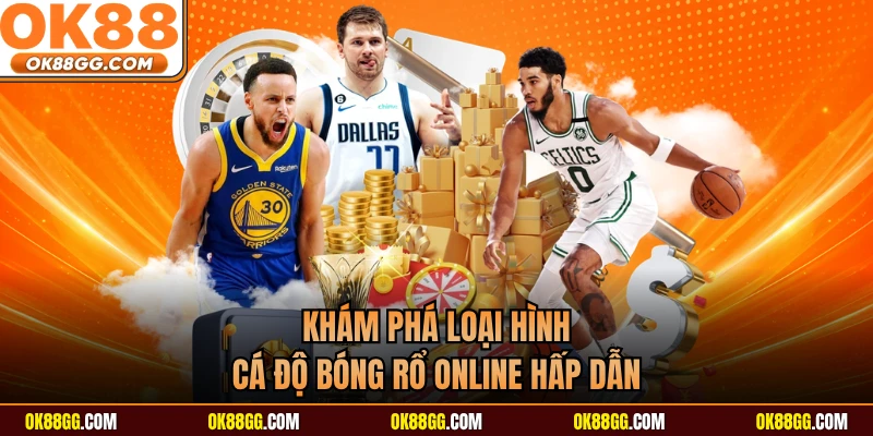 Khám phá loại hình cá độ bóng rổ online hấp dẫn
