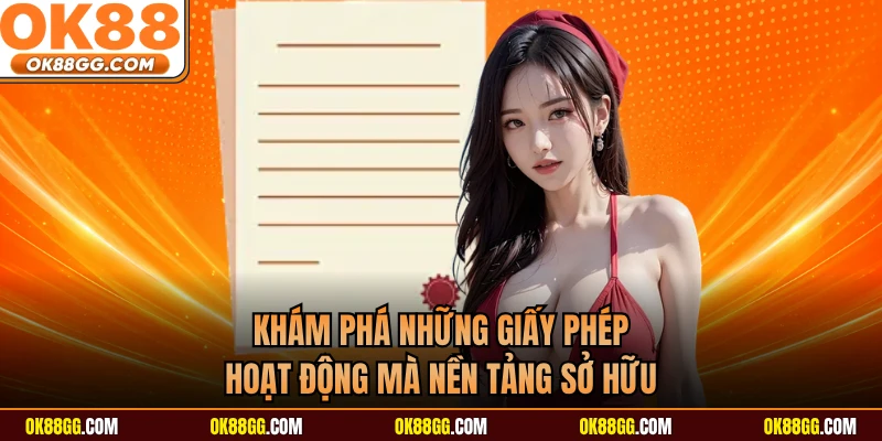 Khám phá những giấy phép hoạt động mà nền tảng sở hữu