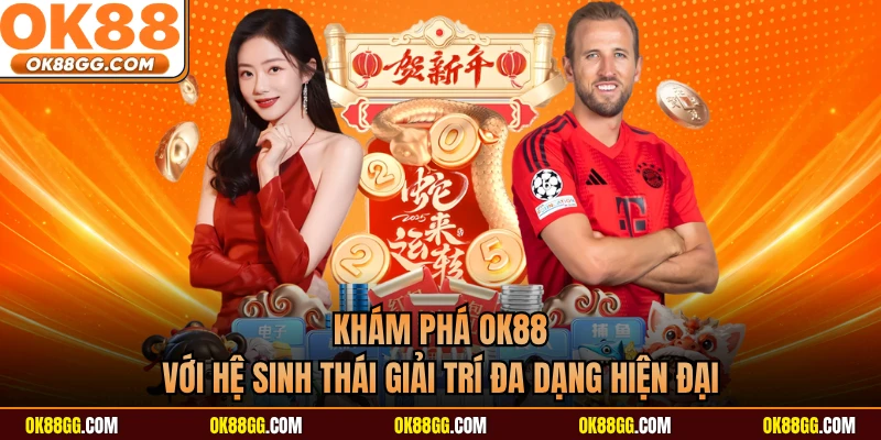 Khám phá OK88 với hệ sinh thái giải trí đa dạng hiện đại