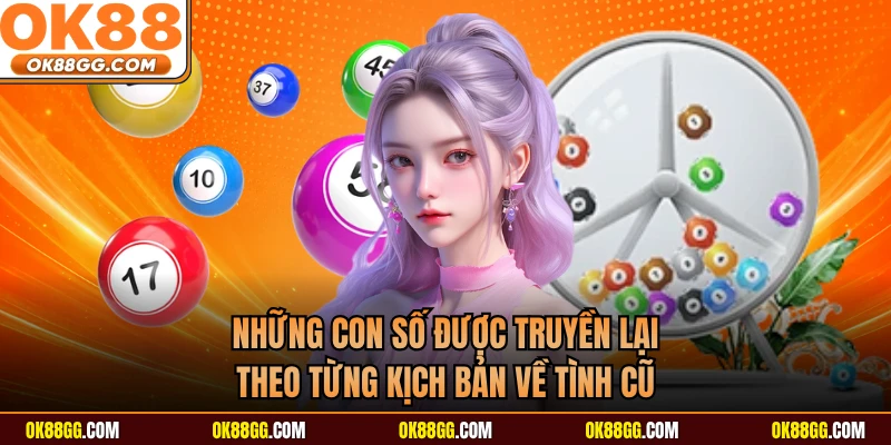 Những con số được truyền lại theo từng kịch bản về tình cũ 